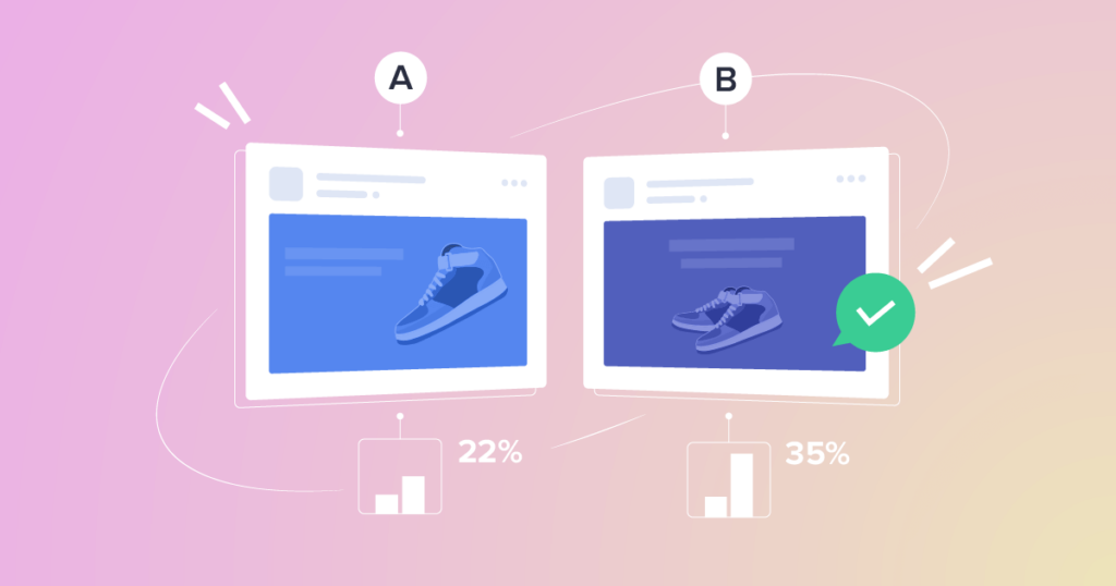 Proceed Facebook A/B Testing intelligently to achieve the highest effectiveness